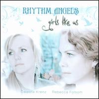 Rhythm Angels: Girls Like Us - Celeste Krenz/Rebecca Folsom