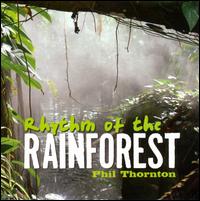 Rhythm of the Rainforest - Phil Thornton