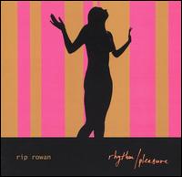 Rhythm Pleasure - Rip Rowan