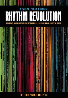 Rhythm Revolution: A Chronological Anthology of American Popular Music - 1960s to 1980s (Revised First Edition) - Alleyne, Mike (Editor)