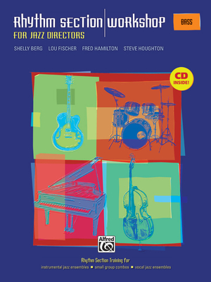 Rhythm Section Workshop for Jazz Directors: Rhythm Section Training for Instrumental Jazz Ensembles * Small Group Combos * Vocal Jazz Ensembles (Bass), Book & CD - Berg, Shelly, and Fischer, Lou, and Hamilton, Fred, GUI