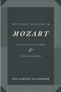 Rhythmic Gesture in Mozart: Le Nozze Di Figaro and Don Giovanni