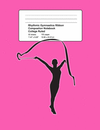 Rhythmic Gymnastics Ribbon Composition Notebook: College Ruled - 50 pages - 100 sheets - line sheets - soft cover