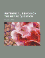 Rhythmical Essays on the Beard Question