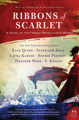 Ribbons Of Scarlet: A Novel Of The French Revolution's Women - Webb, Heather, and Dray, Stephanie, and Kamoie, Laura