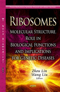 Ribosomes: Molecular Structure, Role in Biological Functions & Implications for Genetic Diseases