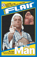 Ric Flair: To Be the Man - Flair, Ric, and Madden, Mark (Editor), and Greenberg, Keith Elliot