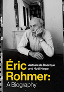 ?ric Rohmer: A Biography