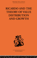 Ricardo and the Theory of Value, Distribution and Growth