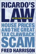 Ricardo's Law: House Prices and the Great Tax Clawback Scam