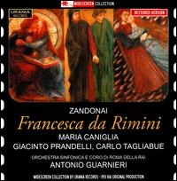 Riccardo Zandonai: Francesca da Rimini - Amalia Oliva (vocals); Carlo Tagliabue (vocals); Giacinto Prandelli (vocals); Maria Caniglia (vocals);...