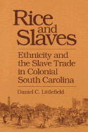 Rice and Slaves: Ethnicity and the Slave Trade in Colonial South Carolina
