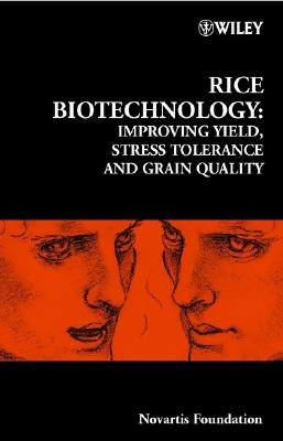 Rice Biotechnology: Improving Yield, Stress Tolerance and Grain Quality - Goode, Jamie A. (Editor), and Chadwick, Derek J. (Editor)