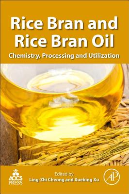 Rice Bran and Rice Bran Oil: Chemistry, Processing and Utilization - Cheong, Ling-Zhi (Editor), and Xu, Xuebing (Editor)
