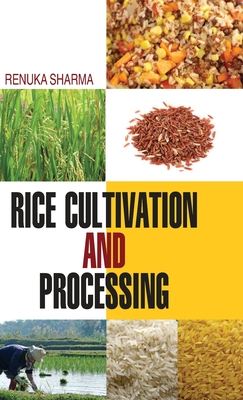 Rice Cultivation and Processing - Sharma, Renuka