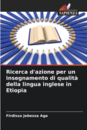 Ricerca d'azione per un insegnamento di qualit? della lingua inglese in Etiopia