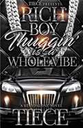 Rich Boy Thuggin Is A Whole Vibe: A Standalone Novel