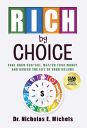 Rich by Choice: Take Back Control, Master Your Money, and Design the Life of Your Dreams