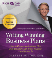 Rich Dad Advisors: Writing Winning Business Plans: How to Prepare a Business Plan That Investors Will Want to Read -- And Invest in