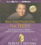 Rich Dad Poor Dad for Teens: The Secrets about Money - That You Don't Learn in School