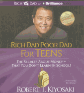 Rich Dad Poor Dad for Teens: The Secrets about Money - That You Don't Learn in School - Kiyosaki, Robert T, and Wheeler, Tim (Read by)