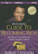 Rich Dad's Guide to Becoming Rich Without Cutting Up Your Credit Cards