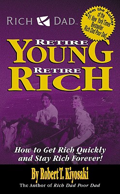 Rich Dad's Retire Young Retire Rich - Lechter, Sharon L.