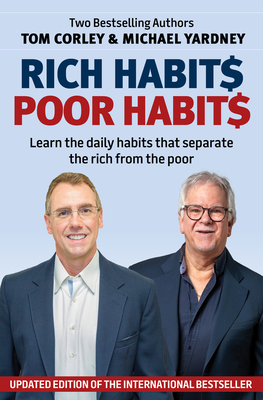 Rich Habits Poor Habits: Learn the Daily Habits That Separate the Rich from the Poor - Corley, Tom, and Yardney, Michael