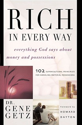 Rich in Every Way: Everything God Says about Money and Posessions - Getz, Gene, Dr.