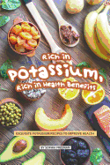 Rich in Potassium, Rich in Health Benefits: Exquisite Potassium Recipes to Improve Health