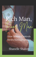 Rich Man, Poor Man: How Money Controls Men's Mating Options