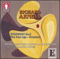 Richard Arnell: Symphony No. 3; The New Age - Overture - Royal Scottish National Orchestra; Martin Yates (conductor)