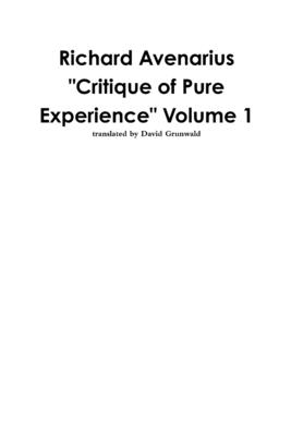 Richard Avenarius: "Critique of Pure Experience" Volume 1 - Grunwald, David