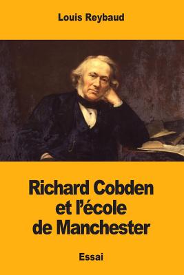 Richard Cobden et l'cole de Manchester - Reybaud, Louis