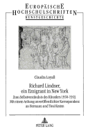 Richard Lindner, Ein Emigrant in New York: Zum Selbstverstaendnis Des Kuenstlers 1950-1953. Mit Einem Anhang Unveroeffentlichter Korrespondenz an Hermann Und Toni Kesten