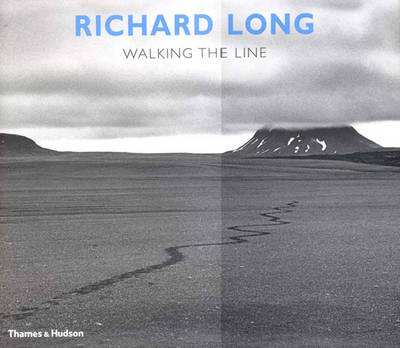 Richard Long: Walking the Line - Whitfield, Sarah, and Long, Richard