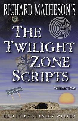 Richard Matheson's "Twilight Zone" Scripts - Matheson, Richard, and Wiater, Stanley (Volume editor)