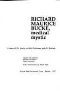 Richard Maurice Bucke, Medical Mystic: Letters of Dr. Bucke to Walt Whitman and His Friends