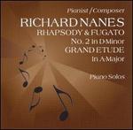 Richard Nanes: Rhapsody and Fugato No. 2/Grand Etude in A major