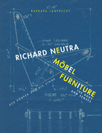 Richard Neutra. Mbel Furniture: Der Krper und die Sinne / The body and senses