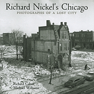 Richard Nickel's Chicago: Photographs of a Lost City