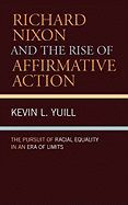 Richard Nixon and the Rise of Affirmative Action: The Pursuit of Racial Equality in an Era of Limits