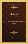 Richard: Ou Le Devouement Aux Stuarts (1867)