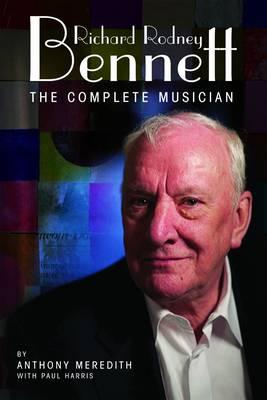 Richard Rodney Bennett: The Complete Musician - Meredith, Anthony