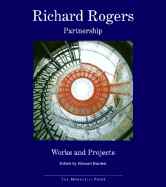 Richard Rogers Partnership: Works and Projects - Burdett, Richard, and Rogers, Richard, and Cook, Peter