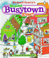 Richard Scarry's Busiest Busytown Ever! - Scarry, Richard