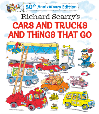 Richard Scarry's Cars and Trucks and Things That Go: 50th Anniversary Edition - 