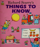 Richard Scarry's Things to Know - Scarry, Richard