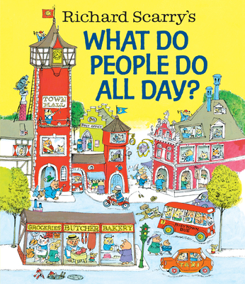 Richard Scarry's What Do People Do All Day? - Scarry, Richard