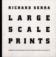Richard Serra: Large Scale Prints